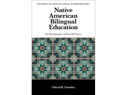 Native American Bilingual Education: An Ethnography of Powerful Forces