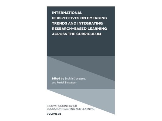 International Perspectives on Emerging Trends and Integrating Research-Based Learning Across the Curriculum