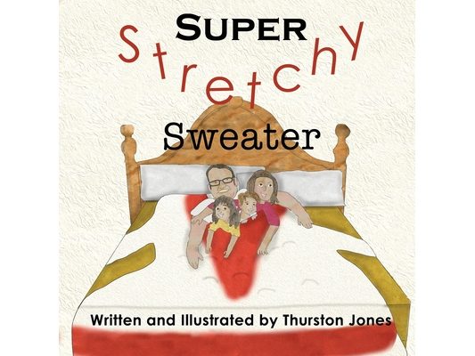 Super, Stretchy Sweater: A children's story that goes just that little further!