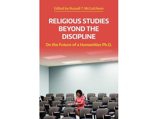 Religious Studies Beyond the Discipline: On the Future of a Humanities Ph.D.