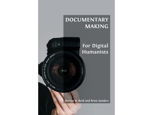 Documentary Making for Digital Humanists