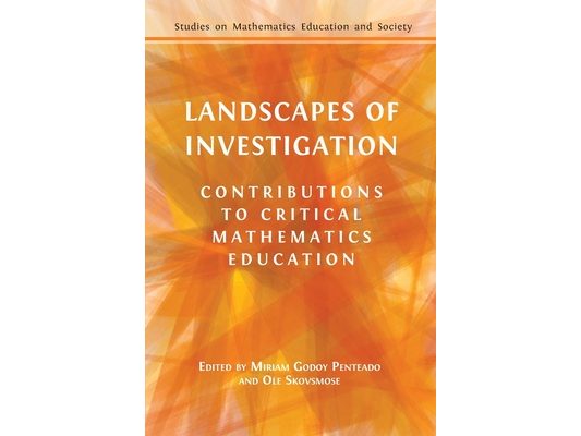 Landscapes of Investigation: Contributions to Critical Mathematics Education