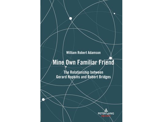 Mine Own Familiar Friend: The Relationship between Gerard Hopkins and Robert Bridges