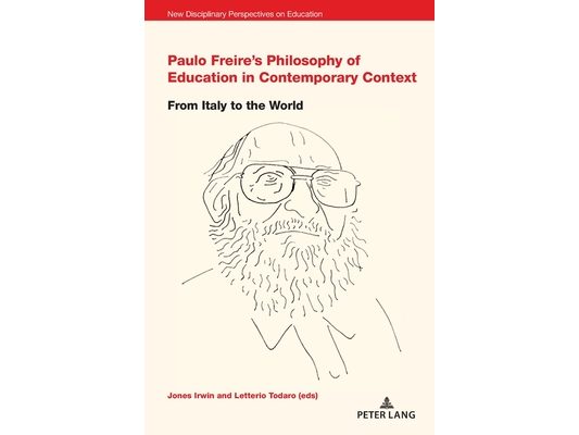 Paulo Freire's Philosophy of Education in Contemporary Context: From Italy to the World