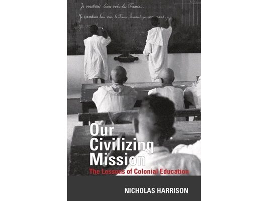 Our Civilizing Mission: The Lessons of Colonial Education