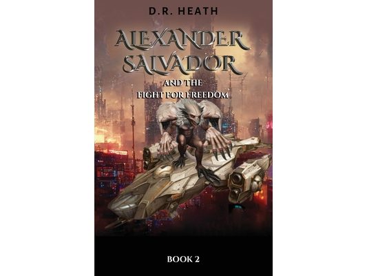 Alexander Salvador and the Fight for Freedom: Book 2