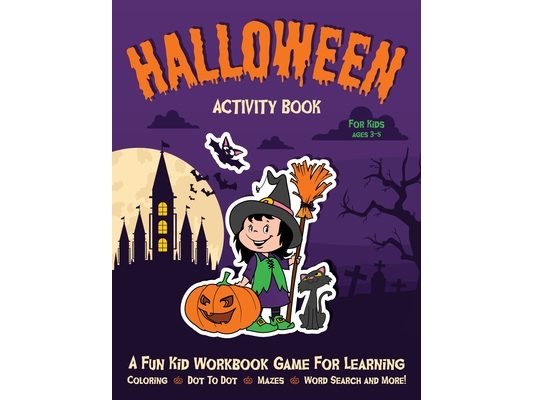 Halloween Activity Book for Kids Ages 3-5: Fantastic Activity Book For Boys And Girls: Word Search, Mazes, Coloring Pages, Connect the dots, how to dr