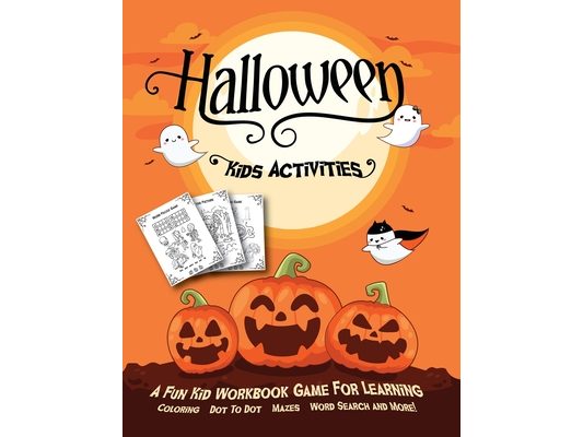 Halloween Kids Activities: Fantastic Activity Book For Boys And Girls: Word Search, Mazes, Coloring Pages, Connect the dots, how to draw tasks. For ki