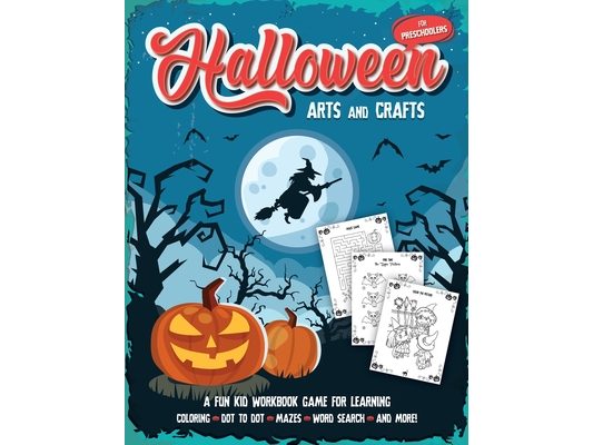Halloween Arts and Crafts for Preschoolers: Fantastic activity book for boys and girls: Word Search, Mazes, Coloring Pages, Connect the dots, how to d