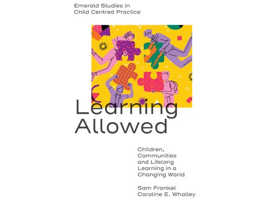 Learning Allowed: Children, Communities and Lifelong Learning in a Changing World