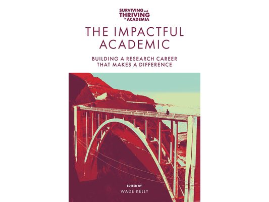 The Impactful Academic: Building a Research Career That Makes a Difference