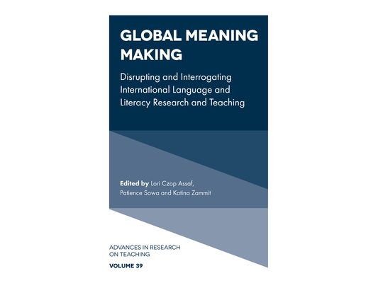 Global Meaning Making: Disrupting and Interrogating International Language and Literacy Research and Teaching