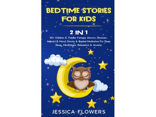 Bedtime Stories For Kids (2 In 1): 50+ Children & Toddler Fantasy Unicorn, Dinosaur, Animal (& More) Stories & Guided Meditation For Deep Sleep, Mindf