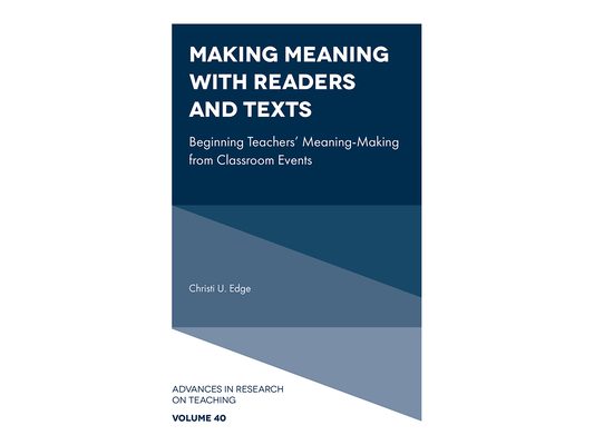 Making Meaning with Readers and Texts: Beginning Teachers' Meaning-Making from Classroom Events