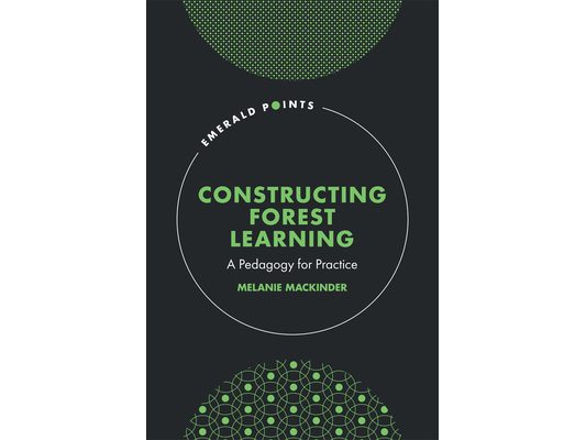 Constructing Forest Learning: A Pedagogy for Practice