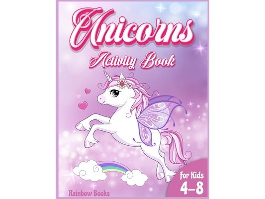Unicorn Activity book for kids: A Gorgeous activity book full of Unicorns coloring pages, mazes, dot to dot. A coloring and activity book to improve t