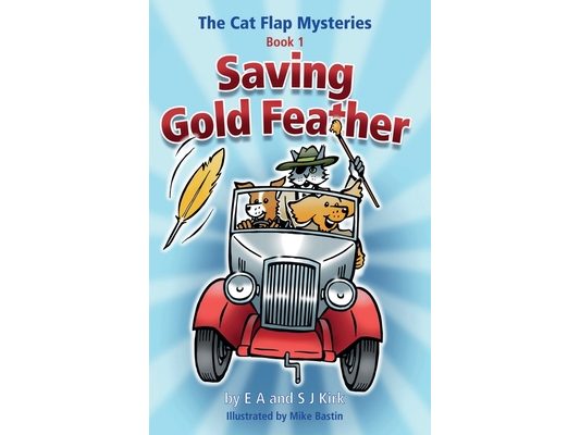 The Cat Flap Mysteries: Saving Gold Feather (Book 1)