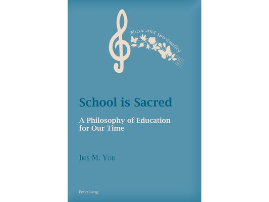 School is Sacred: A Philosophy of Education for Our Time