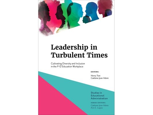 Leadership in Turbulent Times: Cultivating Diversity and Inclusion in the P-12 Education Workplace