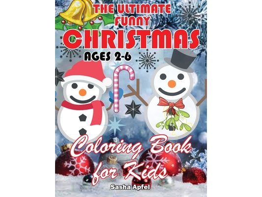 The Ultimate Funny Christmas Coloring Book for Kids Ages 2-6