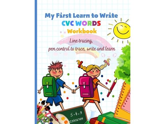 My First Learn to Write CVC WORDS Workbook Line tracing, pen control to trace, write and learn: CVC WORKBOOK FOR KINDERGARTEN - Read, Trace, Write - F