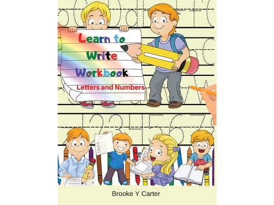 Learn to Write Workbook: Handwriting Practice Workbook with Pen Control, Line Tracing, Letters, Numbers and Coloring Activities!