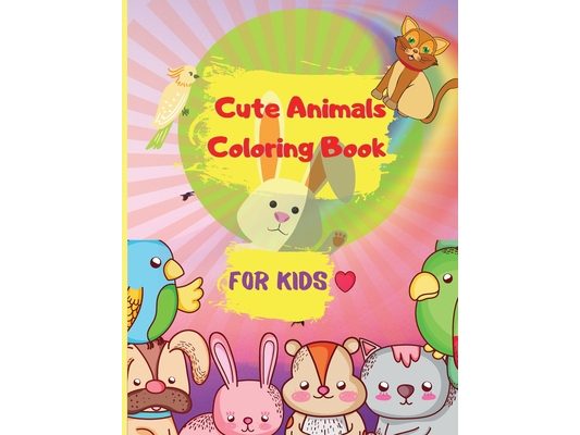 Cute Animals Coloring Book for Kids: Easy Coloring Pages of Animal for Little Kids, Boys & Girls Adorable Designs, Best Gift for Home or Travel Relaxa