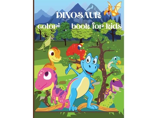 Dinosaur Coloring Book for Kids: Amazing Coloring Book for Boys, Girls, Toddlers, Preschoolers, Kids Ages 3-8/ Fantastic Dinosaur Designs For Boys and