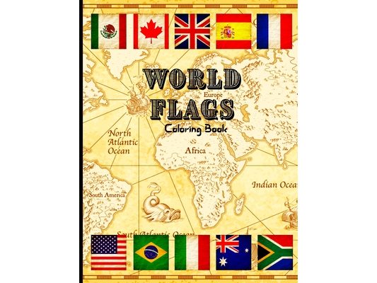 World Flags Coloring Book for Kids Ages 6-10: Learn Countries and Geography Through Fun Coloring Pages