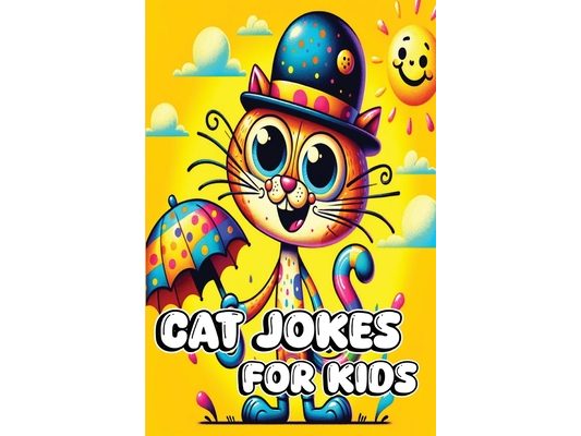 Cat Jokes for Kids: Over 150+ Laughs with Riddles, Tongue Twisters, Q&As, and More for Feline Lovers