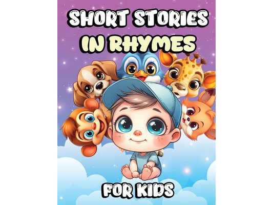 Short Stories in Rhymes for Kids: Lovely Bedtime Story Book with Simple and Beautiful Animal Illustrations