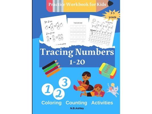 Tracing numbers 1-20, Practice Workbook for Kids: Fun Number Tracing Practice. Learn numbers 1 to 20 Handwriting Practice for Kids Ages 3-5 and Presch