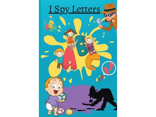 I Spy Letters: Activity Book For Kids Ages 2-5