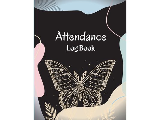 Attendance Register Book: School Attendance Record Book For Teachers Attendance Log Book Attendance Tracking Chart for Teachers, Employees, Staff