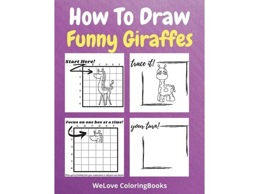 How To Draw Funny Giraffes: A Step-by-Step Drawing and Activity Book for Kids to Learn to Draw Funny Giraffes