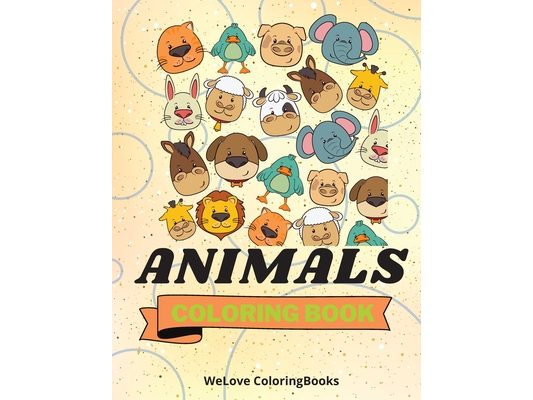 Animals Coloring Book: Funny Animals Coloring Book Nice Animals Coloring Pages for Kids 25 Incredibly Cute and Lovable Animals