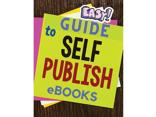 Easy and Simple Guide to Self-Publishing eBooks