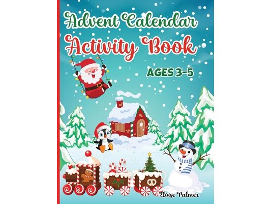 Advent Calendar Activity Book for Kids Ages 3-5: Workbook Countdown to Christmas for Children with many Activities: Mazes Games, Spot the Difference P