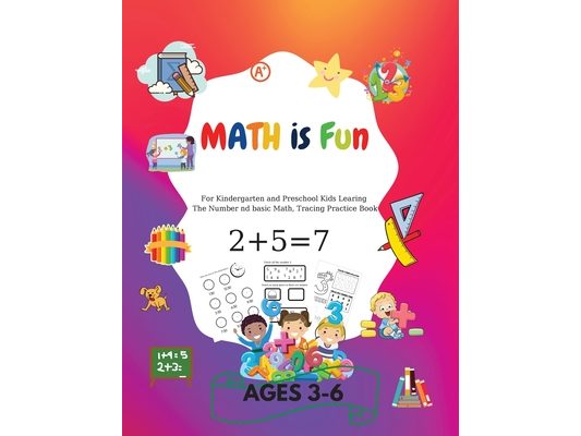 MATH is Fun: For kindergarteners and preschoolers learning Number and basic math, tracing practice book Ages 3-6