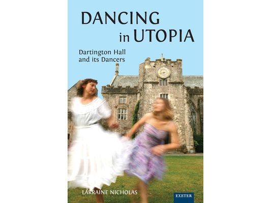 Dancing in Utopia: Dartington Hall and its Dancers