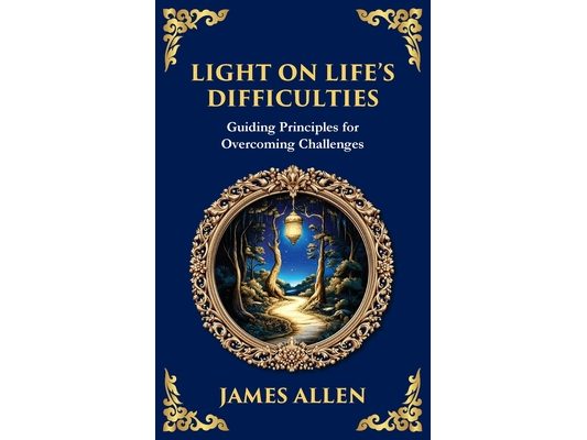 Light on Life's Difficulties: Guiding Principles for Overcoming Challenges