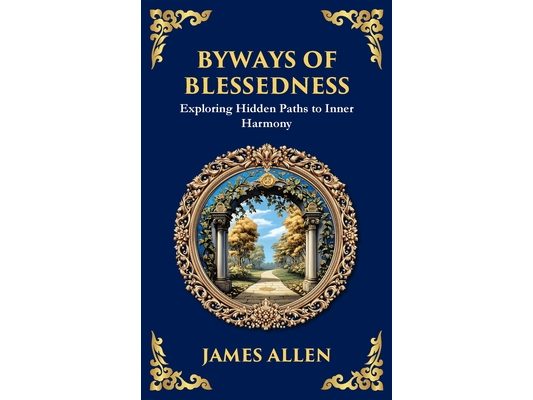 Byways of Blessedness: Exploring Hidden Paths to Inner Harmony (Deluxe Hardbound Edition)
