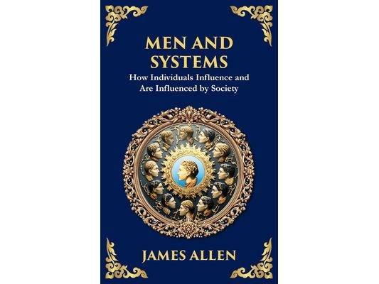 Men and Systems: How Individuals Influence and Are Influenced by Society
