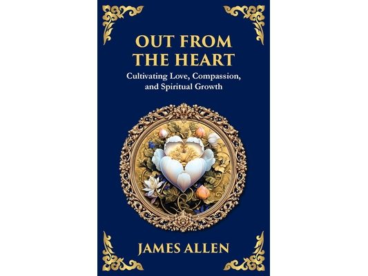Out from the Heart: Cultivating Love, Compassion, and Spiritual Growth
