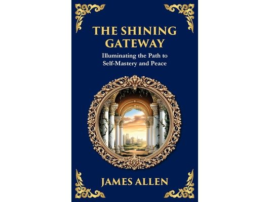 The Shining Gateway: Illuminating the Path to Self-Mastery and Peace