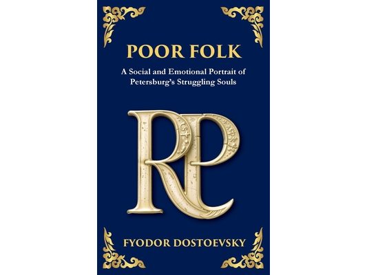 Poor Folk: A Heartfelt Story of Love, Poverty, and Human Struggle (Deluxe Hardbound Edition)