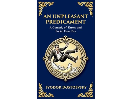 An Unpleasant Predicament: A Darkly Comic Tale of Pride, Chaos, and Social Satire (Deluxe Hardbound Edition)