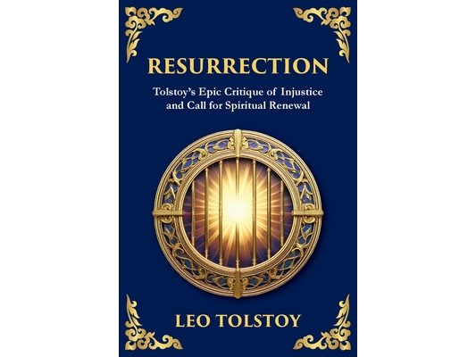 Resurrection: A Powerful Story of Guilt, Redemption, and Social Justice