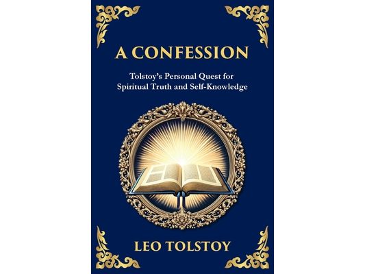 A Confession: A Journey Through Doubt, Faith, and the Search for Meaning