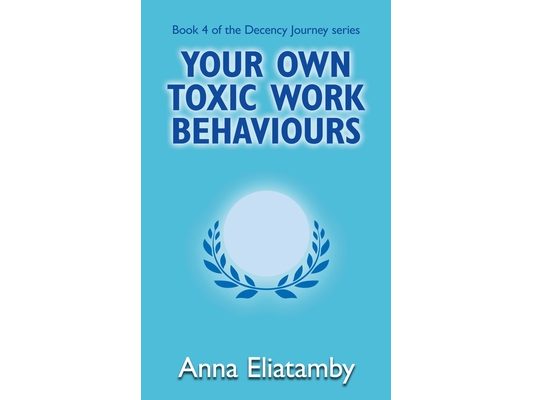 Your Own Toxic Work Behaviours